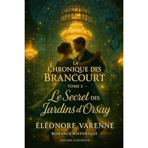 Varenne, Éléonore Le Secret des Jardins d’Orsay: cosy mystery régence : une tisane violette blanchit une serre et démasque un cartel (La Chronique des Brancourt) Varenne, Éléonore Le Secret des Jardins d’Orsay: cosy mystery régence : une tisane violette blanchit une serre et démasque un cartel (La Chronique des Brancourt)