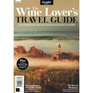 Future Publishing Ltd Decanter: The Wine Lover's Travel Guide: The Ultimate Wine Trails and Destinations Across the World / The Perfect Gift for Wine Enthusiats! Future Publishing Ltd Decanter: The Wine Lover's Travel Guide: The Ultimate Wine Trails and Destinations Across the World / The Perfect Gift for Wine Enthusiats!