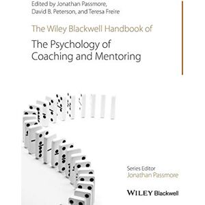 Passmore, Jonathan The Wiley-Blackwell Handbook of the Psychology of Coaching and Mentoring (Wiley-Blackwell Handbooks in Organizational Psychology) Passmore, Jonathan The Wiley-Blackwell Handbook of the Psychology of Coaching and Mentoring (Wiley-Blackwell Handbooks in Organizational Psychology)