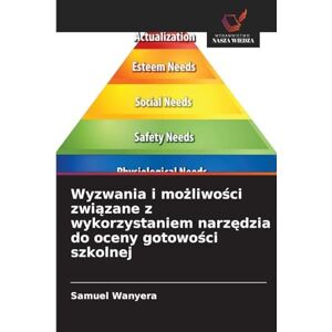 Wanyera, Samuel Wyzwania i możliwości związane z wykorzystaniem narzędzia do oceny gotowości szkolnej Wanyera, Samuel Wyzwania i możliwości związane z wykorzystaniem narzędzia do oceny gotowości szkolnej
