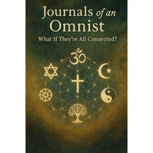 Moriarty, Eamon Journals of an Omnist: What If They're All Connected? Moriarty, Eamon Journals of an Omnist: What If They're All Connected?