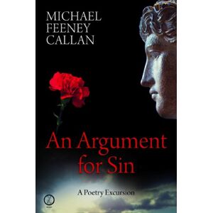 Callan, Michael Feeney An Argument For Sin: A Poetry Excursion Callan, Michael Feeney An Argument For Sin: A Poetry Excursion