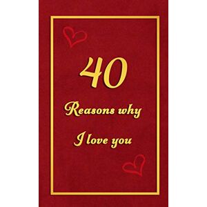 Journals, Lovers 40 Reasons why I Love You: Fill in the blanks romantic prompt book Gift for 40th anniversary or Valentines day Journals, Lovers 40 Reasons why I Love You: Fill in the blanks romantic prompt book Gift for 40th anniversary or Valentines day