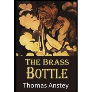 Anstey, Thomas The Brass Bottle Illustrated Anstey, Thomas The Brass Bottle Illustrated