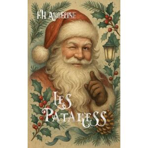 Angeline, F. H Les Patakess: Tome 3 – Conte de Noël et retrouvailles magiques (Grandelet Scintille Les Patakess) Angeline, F. H Les Patakess: Tome 3 – Conte de Noël et retrouvailles magiques (Grandelet Scintille Les Patakess)