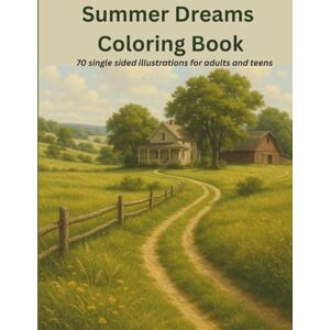 Soleil, Tam Summer Dreams Coloring Book: 70 Single-Sided Pages with Countryside Charm, Tropical Escapes & Serene Summer Moments (Seasonal Coloring Books) Soleil, Tam Summer Dreams Coloring Book: 70 Single-Sided Pages with Countryside Charm, Tropical Escapes & Serene Summer Moments (Seasonal Coloring Books)