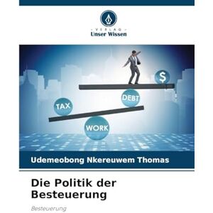 Thomas, Udemeobong Nkereuwem Die Politik der Besteuerung Thomas, Udemeobong Nkereuwem Die Politik der Besteuerung
