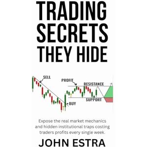 Estra, John Trading Secrets They Hide: Expose the real market mechanics and hidden institutional traps costing traders profits every single week. Estra, John Trading Secrets They Hide: Expose the real market mechanics and hidden institutional traps costing traders profits every single week.