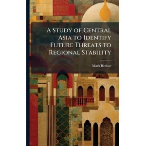 Bednar, Mark A Study of Central Asia to Identify Future Threats to Regional Stability Bednar, Mark A Study of Central Asia to Identify Future Threats to Regional Stability
