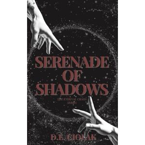 Ciolak, D E Serenade of Shadows: The Eternal Chaos Series: 1 Ciolak, D E Serenade of Shadows: The Eternal Chaos Series: 1