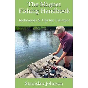 Johnson, Stanislaw The Magnet Fishing Handbook: Techniques & Tips for Triumph! (Stan’s Books) Johnson, Stanislaw The Magnet Fishing Handbook: Techniques & Tips for Triumph! (Stan’s Books)