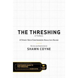 Coyne, Shawn The Threshing by Tim Grahl: A Story Grid Contenders Analysis Guide: 1 Coyne, Shawn The Threshing by Tim Grahl: A Story Grid Contenders Analysis Guide: 1