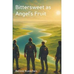 Russchen, Bennie Bittersweet as Angel’s Fruit: Is humanity worth saving? Russchen, Bennie Bittersweet as Angel’s Fruit: Is humanity worth saving?
