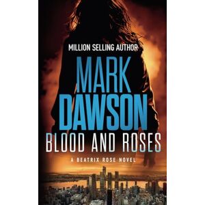 Dawson, Mark Blood and Roses (Beatrix Rose) Dawson, Mark Blood and Roses (Beatrix Rose)