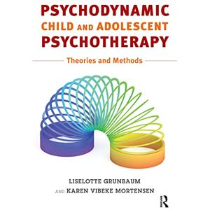 Grünbaum, Liselotte Psychodynamic Child and Adolescent Psychotherapy: Theories and Methods Grünbaum, Liselotte Psychodynamic Child and Adolescent Psychotherapy: Theories and Methods