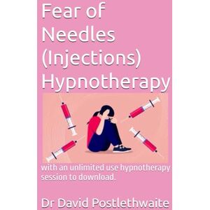 Postlethwaite, Dr Dr David Fear of Needles (Injections) Hypnotherapy: with an unlimited use hypnotherapy session to download. (Helping Hypnotherapies) Postlethwaite, Dr Dr David Fear of Needles (Injections) Hypnotherapy: with an unlimited use hypnotherapy session to download. (Helping Hypnotherapies)