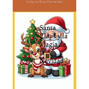 La Rosa Fernandez, Leidy Santa Claus y la Magia de la Navidad La Rosa Fernandez, Leidy Santa Claus y la Magia de la Navidad