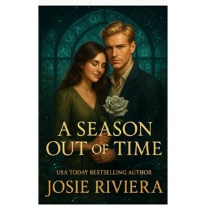 Riviera, Josie A Season Out of Time: A Christian Historical Romantasy (Stories of Love, Faith, and Hope) Riviera, Josie A Season Out of Time: A Christian Historical Romantasy (Stories of Love, Faith, and Hope)