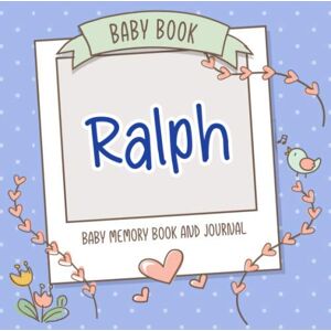 Personalized Baby Book, Persolli Baby Book Ralph Baby Memory Book and Journal: Personalized Newborn Gift, Album for Memories and Keepsake Gift for Pregnancy, Birth, Birthday, Name Ralph on Cover Personalized Baby Book, Persolli Baby Book Ralph Baby Memory Book and Journal: Personalized Newborn Gift, Album for Memories and Keepsake Gift for Pregnancy, Birth, Birthday, Name Ralph on Cover