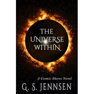 Jennsen, G. S. The Universe Within: A Cosmic Shores Novel: 22 (Amaranthe) Jennsen, G. S. The Universe Within: A Cosmic Shores Novel: 22 (Amaranthe)