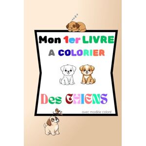 EUGENE, Alixela Mon 1er livre à colorier "des CHIENS": cahier de coloriage avec modèle coloré- illustrations de chiens adorables, faciles à colorier, pour enfants dès ... fine et l’amour des animaux chez les enfants EUGENE, Alixela Mon 1er livre à colorier "des CHIENS": cahier de coloriage avec modèle coloré- illustrations de chiens adorables, faciles à colorier, pour enfants dès ... fine et l’amour des animaux chez les enfants