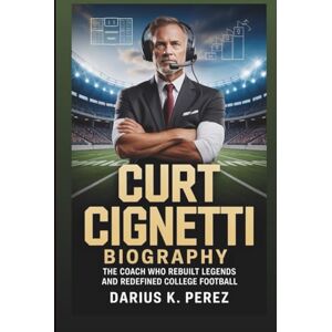 K. Perez, Darius Curt Cignetti Biography: The Coach Who Rebuilt Legends And Redefined College Football K. Perez, Darius Curt Cignetti Biography: The Coach Who Rebuilt Legends And Redefined College Football