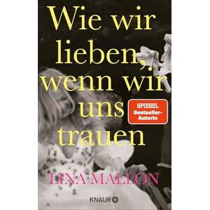 Mallon, Lina Wie wir lieben, wenn wir uns trauen: Was kommt eigentlich nach der Hochzeit? Ein Erfahrungsbericht der Bestsellerautorin Mallon, Lina Wie wir lieben, wenn wir uns trauen: Was kommt eigentlich nach der Hochzeit? Ein Erfahrungsbericht der Bestsellerautorin