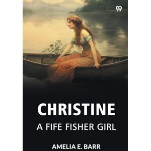Barr, Amelia E ChristineA Fife Fisher Girl (Edition1) Barr, Amelia E ChristineA Fife Fisher Girl (Edition1)