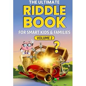Miller, Bruce THE ULTIMATE RIDDLE BOOK FOR SMART KIDS & FAMILIES Volume 2: Even Trickier, Funnier, and More Mind-Stretching Than Before! (The Smart Kids & Family Riddle Challenge Series) Miller, Bruce THE ULTIMATE RIDDLE BOOK FOR SMART KIDS & FAMILIES Volume 2: Even Trickier, Funnier, and More Mind-Stretching Than Before! (The Smart Kids & Family Riddle Challenge Series)