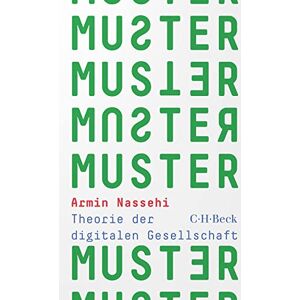 Nassehi, Armin Muster: Theorie der digitalen Gesellschaft Nassehi, Armin Muster: Theorie der digitalen Gesellschaft