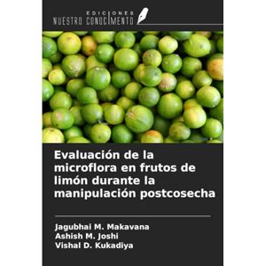 Makavana, Jagubhai M. Evaluación de la microflora en frutos de limón durante la manipulación postcosecha Makavana, Jagubhai M. Evaluación de la microflora en frutos de limón durante la manipulación postcosecha