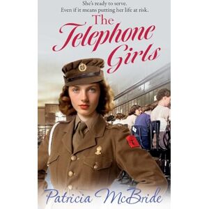McBride, Patricia The Telephone Girls: A heartbreaking, emotional wartime saga series from Patricia McBride (Lily Baker Series, 2) McBride, Patricia The Telephone Girls: A heartbreaking, emotional wartime saga series from Patricia McBride (Lily Baker Series, 2)