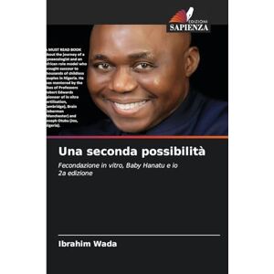 Wada, Ibrahim Una seconda possibilità: Fecondazione in vitro, Baby Hanatu e io2a edizione Wada, Ibrahim Una seconda possibilità: Fecondazione in vitro, Baby Hanatu e io2a edizione