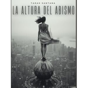 Santana, Tarah La altura del abismo Santana, Tarah La altura del abismo