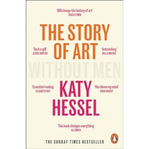 Hessel, Katy The Story of Art without Men: The Sunday Times bestseller Hessel, Katy The Story of Art without Men: The Sunday Times bestseller