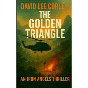 Lee The Golden Triangle: A Vietnam War Novel (Iron Angels) Lee The Golden Triangle: A Vietnam War Novel (Iron Angels)