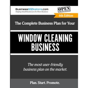 Blake, Terry Allan The Complete Business Plan for Your Window Cleaning Business Blake, Terry Allan The Complete Business Plan for Your Window Cleaning Business
