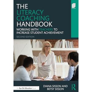 Sisson, Diana The Literacy Coaching Handbook: Working With Teachers to Increase Student Achievement Sisson, Diana The Literacy Coaching Handbook: Working With Teachers to Increase Student Achievement
