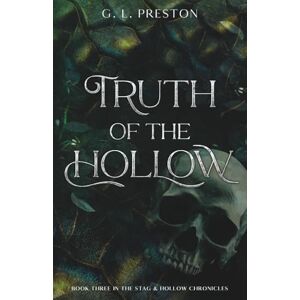 Preston, G. L. Truth of the Hollow: The EPIC finale in The Stag & Hollow Chronicles: 3 (The Stag and Hollow Chronicles) Preston, G. L. Truth of the Hollow: The EPIC finale in The Stag & Hollow Chronicles: 3 (The Stag and Hollow Chronicles)