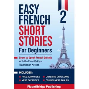 FluentBridge Publishing Easy French Short Stories for Beginners Volume 2: Learn to Speak French Quickly with the FluentBridge Translation Method Includes Audio Files, ... French Language Learning Book Hardcover FluentBridge Publishing Easy French Short Stories for Beginners Volume 2: Learn to Speak French Quickly with the FluentBridge Translation Method Includes Audio Files, ... French Language Learning Book Hardcover