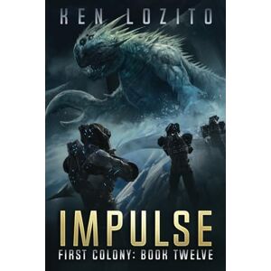 Lozito, Ken Impulse: 12 (First Colony) Lozito, Ken Impulse: 12 (First Colony)