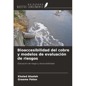 Alsaleh, Khaled Bioaccesibilidad del cobre y modelos de evaluación de riesgos: Evaluación de riesgos y bioaccesibilidad Alsaleh, Khaled Bioaccesibilidad del cobre y modelos de evaluación de riesgos: Evaluación de riesgos y bioaccesibilidad