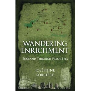 Sorciere, Josephine Wandering Enrichment: England Through Fresh Eyes Sorciere, Josephine Wandering Enrichment: England Through Fresh Eyes