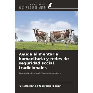 Ogweng Joseph, Okellowange Ayuda alimentaria humanitaria y redes de seguridad social tradicionales: Un estudio de caso del distrito de Kaabong Ogweng Joseph, Okellowange Ayuda alimentaria humanitaria y redes de seguridad social tradicionales: Un estudio de caso del distrito de Kaabong