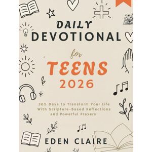 Claire, Eden Daily Devotionals for Teens 2026: 365 Days to Transform Your Life With Scripture-Based Reflections and Powerful Prayers (Moments of Grace: 5-Minute Devotionals for the Soul) Claire, Eden Daily Devotionals for Teens 2026: 365 Days to Transform Your Life With Scripture-Based Reflections and Powerful Prayers (Moments of Grace: 5-Minute Devotionals for the Soul)
