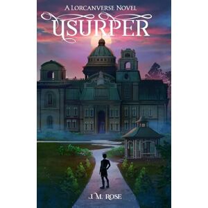 Rose, J. M. Usurper (Children of Lorcan Book 1): A Dark Multigenerational Vampire Fantasy Series Rose, J. M. Usurper (Children of Lorcan Book 1): A Dark Multigenerational Vampire Fantasy Series