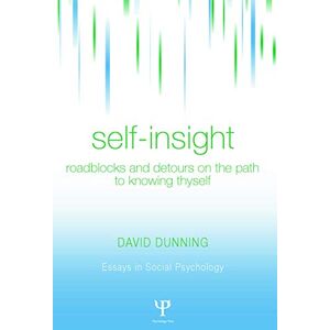 Dunning, David Self-Insight: Roadblocks and Detours on the Path to Knowing Thyself (Essays in Social Psychology) Dunning, David Self-Insight: Roadblocks and Detours on the Path to Knowing Thyself (Essays in Social Psychology)