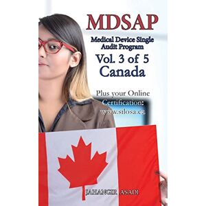 Asadi, Jahangir MDSAP Vol.3 of 5 Canada: ISO 13485:2016 for All Employees and Employers (Medical Device File) Asadi, Jahangir MDSAP Vol.3 of 5 Canada: ISO 13485:2016 for All Employees and Employers (Medical Device File)