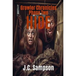 Sampson, Joseph Phase Two Hide: The Growler Chronicles Sampson, Joseph Phase Two Hide: The Growler Chronicles