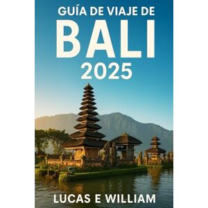 E William, Lucas Guía de viaje de Bali 2025: Descubra los secretos mejor guardados de la isla, sus impresionantes playas y su rica cultura. E William, Lucas Guía de viaje de Bali 2025: Descubra los secretos mejor guardados de la isla, sus impresionantes playas y su rica cultura.